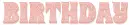 BIRTHDAY, PEACH, DESIGNS, GREETINGS, TEXT