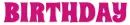 BIRTHDAY, FUSCIA, SEASONAL, TEXT