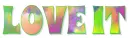 LOVE IT, NEON, ABSTRACT, TEXT