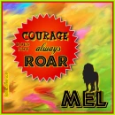 Mel - Lion - Courage - Roar