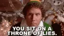 character saying "you sit on a throne of lies"