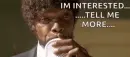 man saying "I'M INTERESTED.. TELL ME MORE"