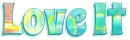 LOVE IT, TEAL, ABSTRACT, BUBBLES, TEXT