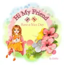Hi my Friend have a Nice Day
