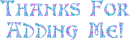 Thanks For Adding Me