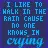 this is my crying in the rain glitter