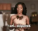 lady saying "I am.. disgusted"