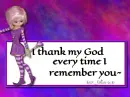 I Thank My God- Every time I remember you.