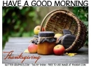 HAVE A GOOD MORNING.. Thanksgiving ðŸ