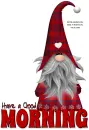 HAVE A GOOD MORNING, GNOME, CHRISTMAS, HOLIDAYS, TEXT