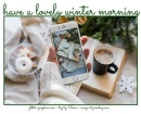 have a lovely winter morning