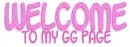 WELCOME TO MY GG PAGE