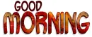 GOOD MORNING