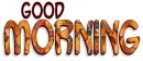 GOOD MORNING