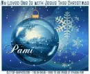MY LOVED ONE IS WITH JESUS THIS CHRISTMAS.. Pami