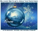 MY LOVED ONE IS WITH JESUS THIS CHRISTMAS.. Bren