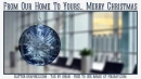 FROM OUR HOME TO YOURS.. MERRY CHRISTMAS