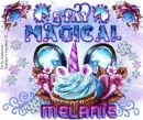 Melanie -Stay Magical