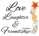 Love Laughter and Friendship - by Robbie