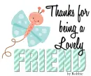 Thanks for being a Lovely Friend - by Robbie