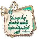 Friendship - Miracle of - simple smile