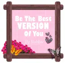 Be the best Version of You - by Robbie