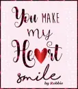 You make my Heart Smile - by Robbie