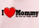 i love my mommy  but my daddy more
