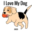 I Love My Dog