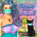 Ready for The weekend - COVID