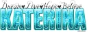 For Katerina-Love,Hope,Dream,Believe