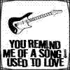 You remind me of a song i use to love