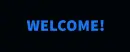 Welcome