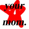 Your Mom