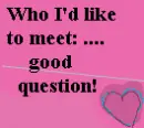 Who I'd Like To Meet...