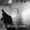 It was love