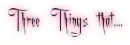 Three Things that....