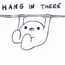 hang in there