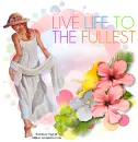 Live Life to the Fullest - by Robbie