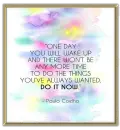 One day you'll wake up....