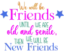 We will be Friends.....