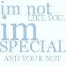 i'm not like you