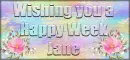 Wishing you a happy week - Jane