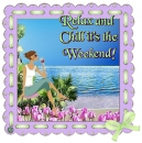 Relax and Chill it's the Weekend - by Robbie