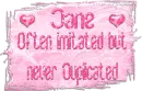 Often imitated but never duplicated - Jane