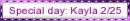 Special Day - Kayla 2/25