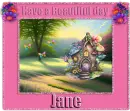 have a beautiful day - Jane