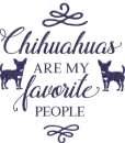 Chihuahuas are my favorite people