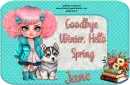 Goodbye Winter, Hello Spring - Jane