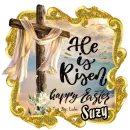 HE IS RISEN - HAPPY EASTER - SUZY